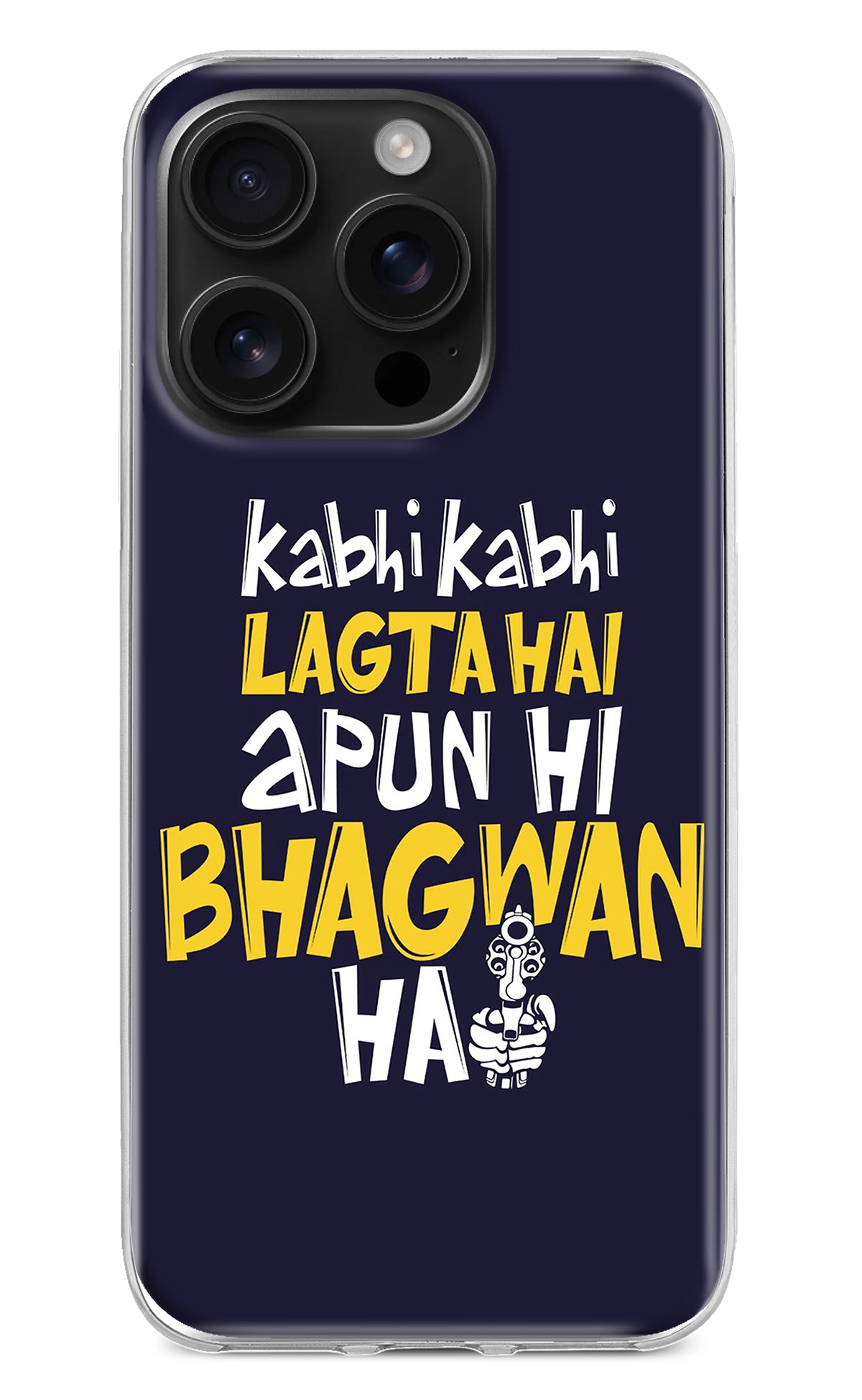 Kabhi Kabhi Lagta Hai Apun Hi Bhagwan Hai iPhone 16 Pro Back Cover