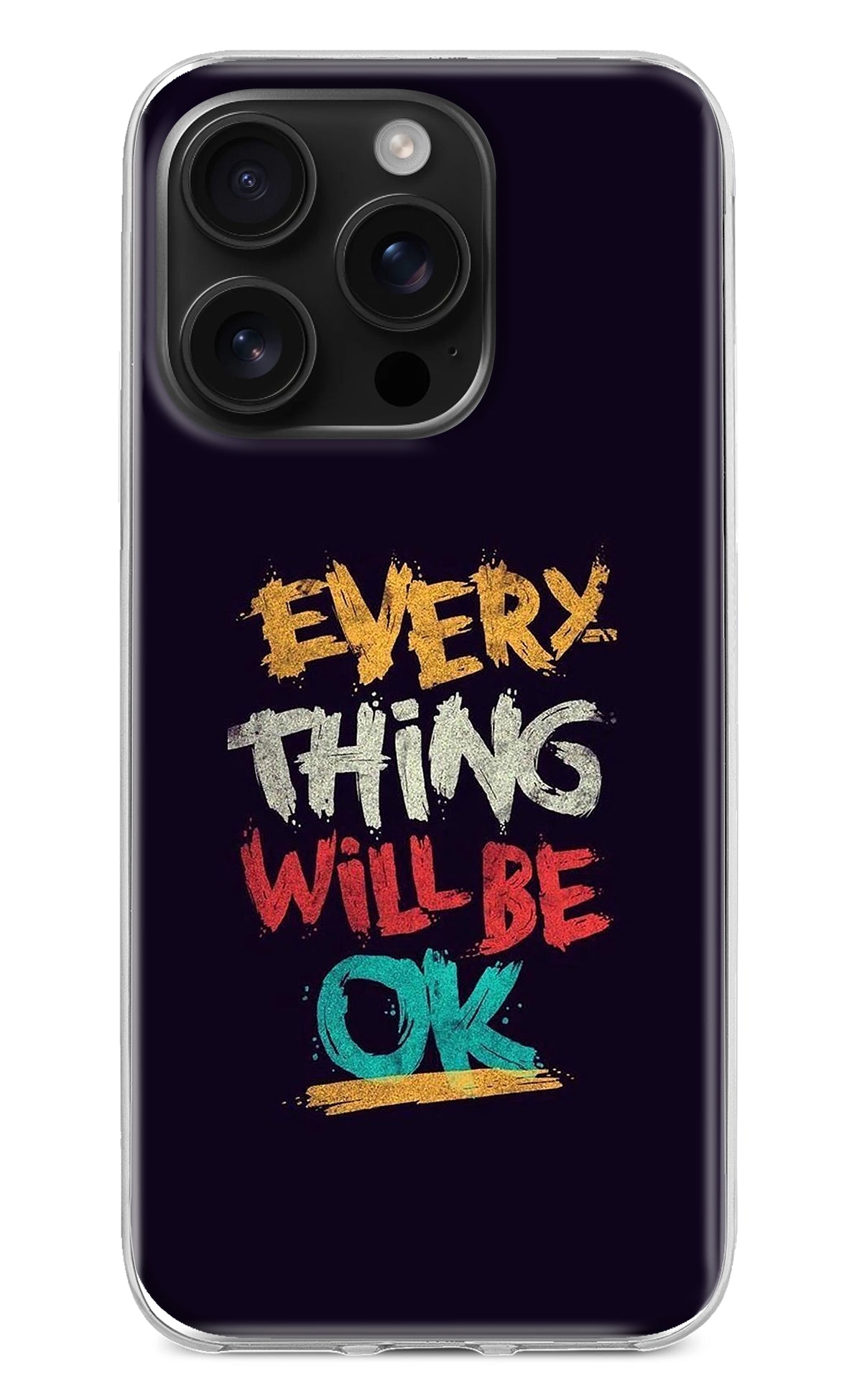 Everything Will Be Ok iPhone 16 Pro Back Cover