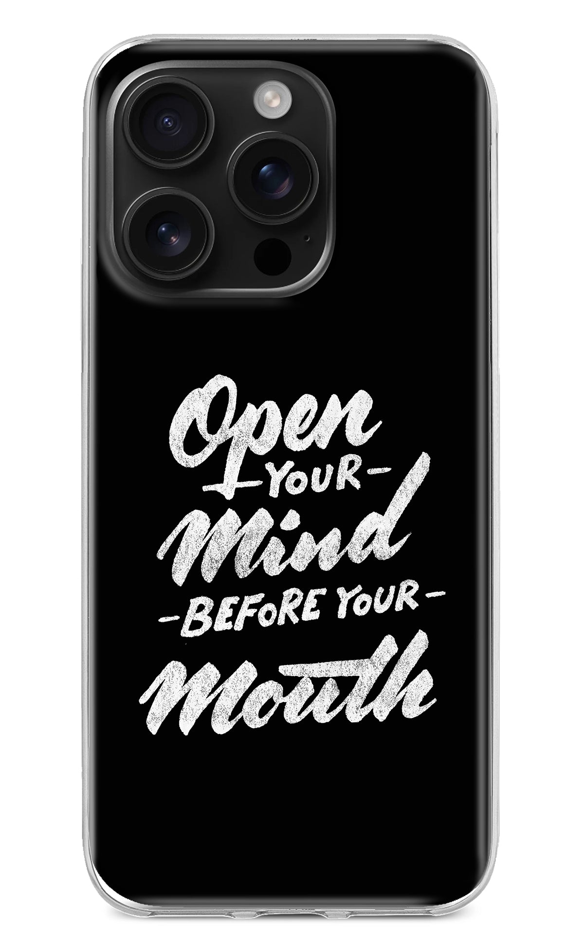 Open Your Mind Before Your Mouth iPhone 16 Pro Back Cover