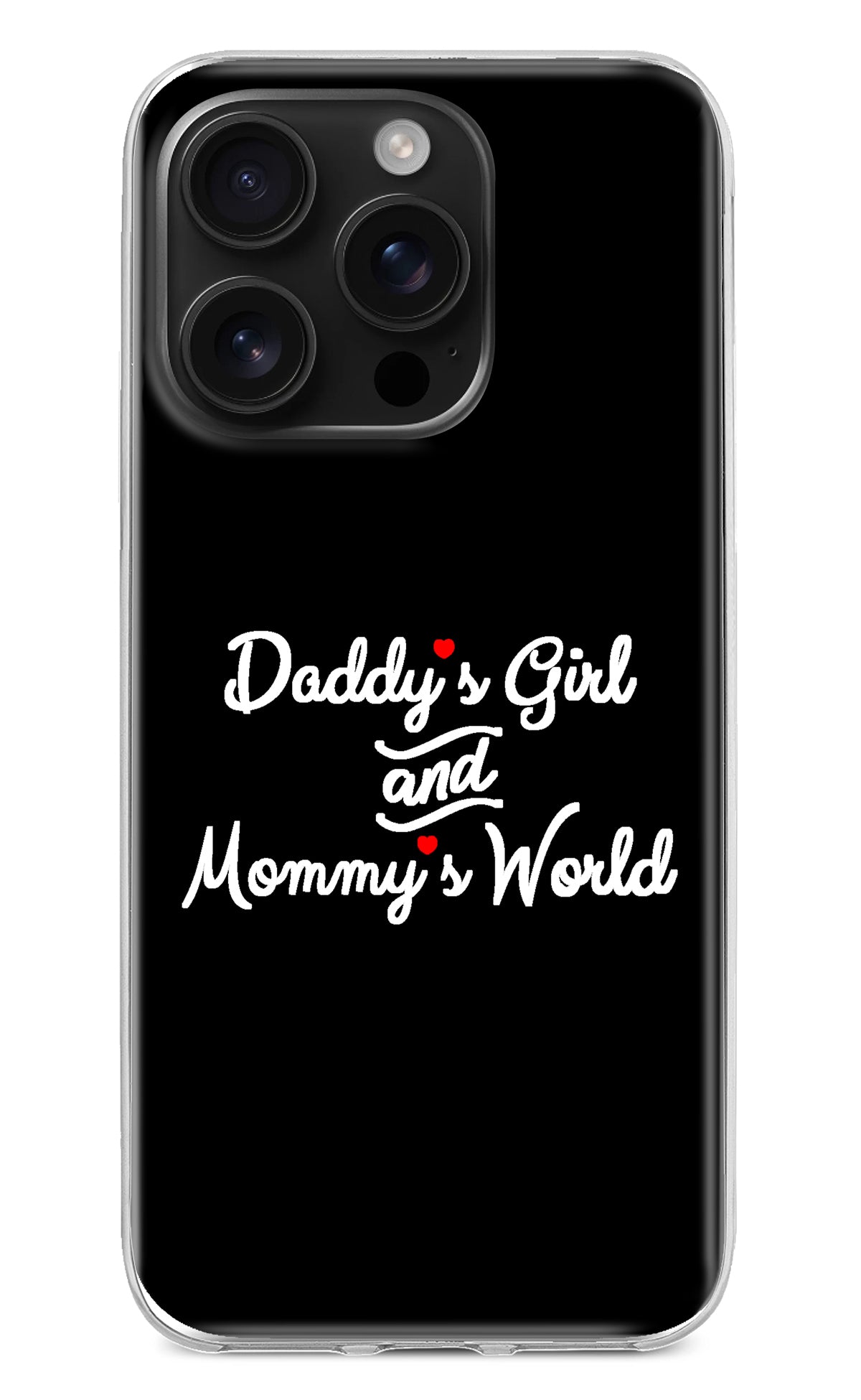 Daddy's Girl and Mommy's World iPhone 16 Pro Back Cover