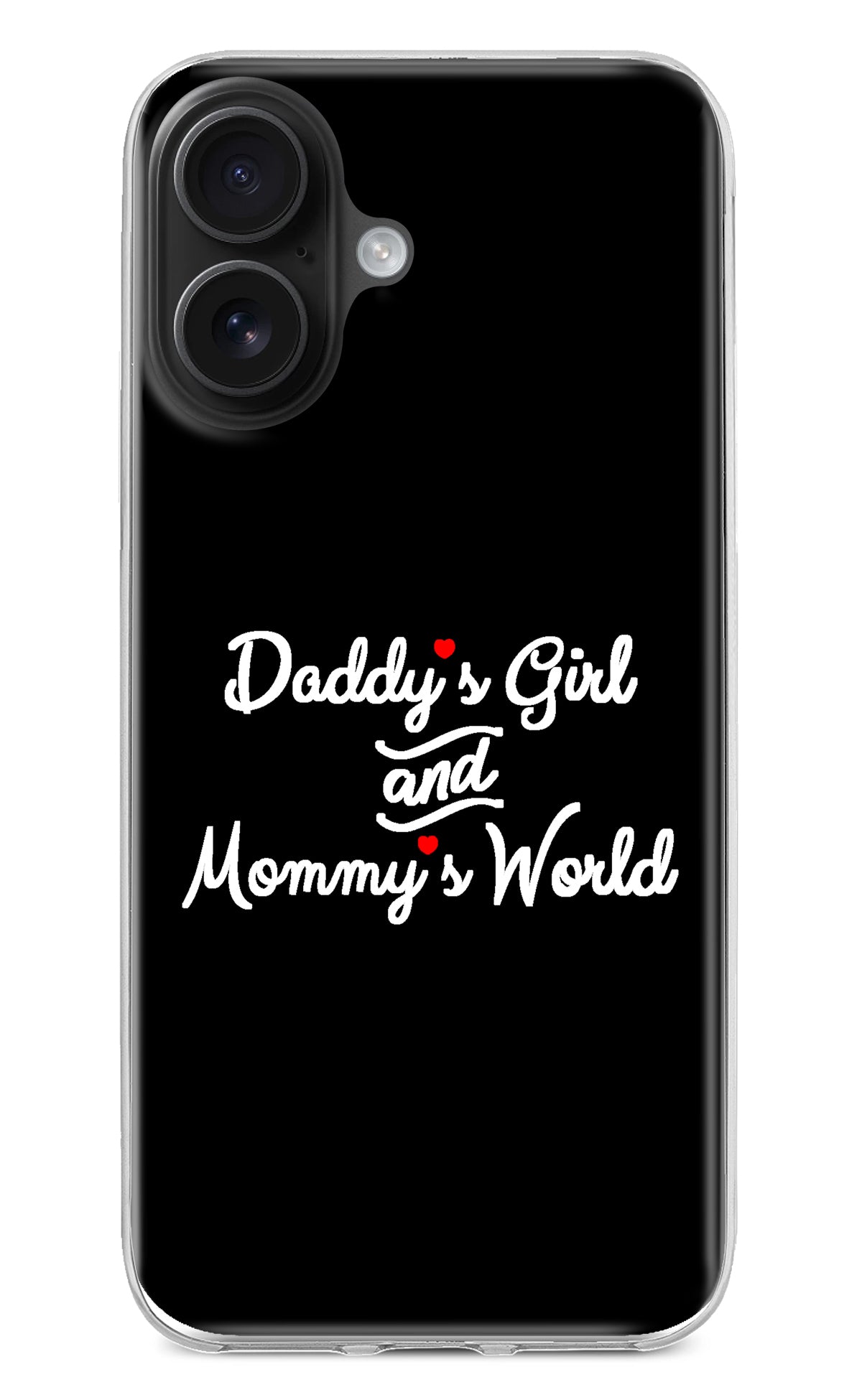 Daddy's Girl and Mommy's World iPhone 16 Plus Back Cover