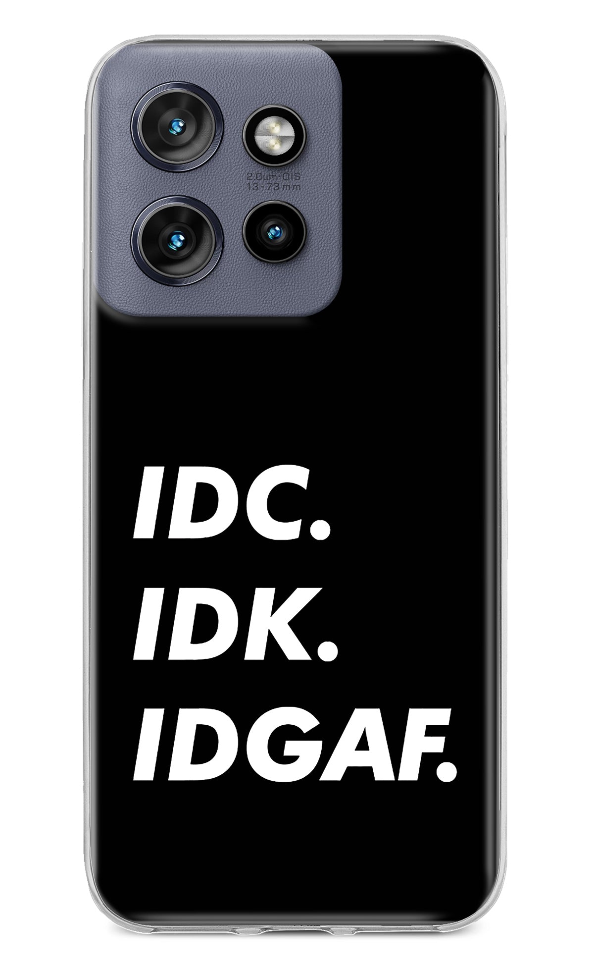 Idc Idk Idgaf Moto Edge 50 Neo Back Cover