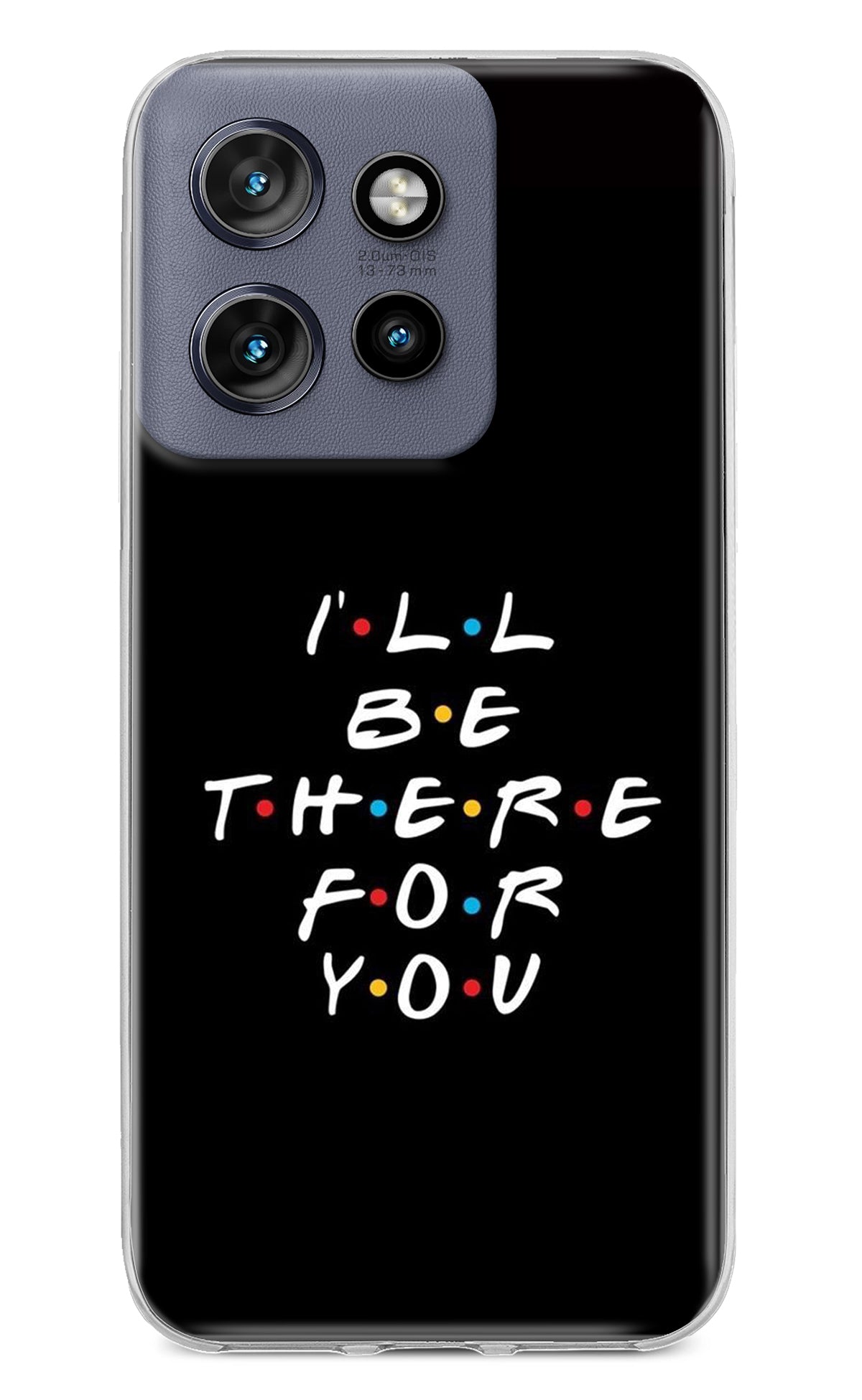 I'll Be There For You Moto Edge 50 Neo Back Cover