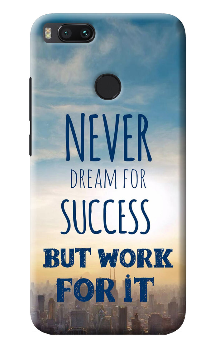 Never Dream For Success But Work For It Mi A1 Back Cover