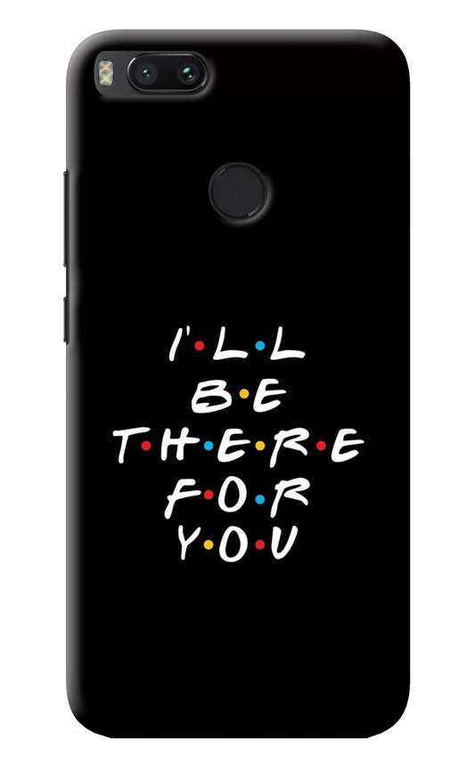 I'll Be There For You Mi A1 Back Cover