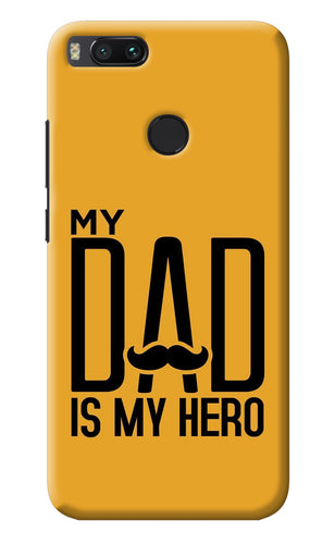 My Dad Is My Hero Mi A1 Back Cover