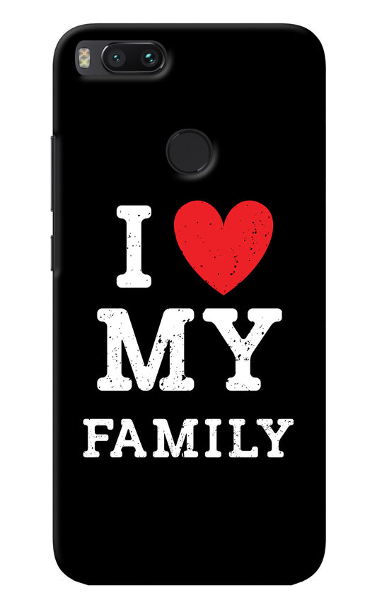 I Love My Family Mi A1 Back Cover