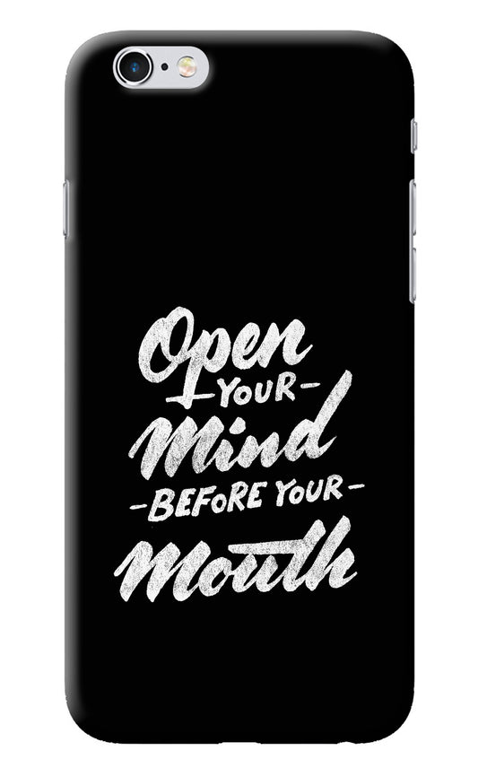 Open Your Mind Before Your Mouth iPhone 6/6s Back Cover