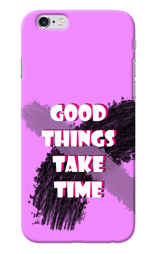 Good Things Take Time iPhone 6/6s Back Cover