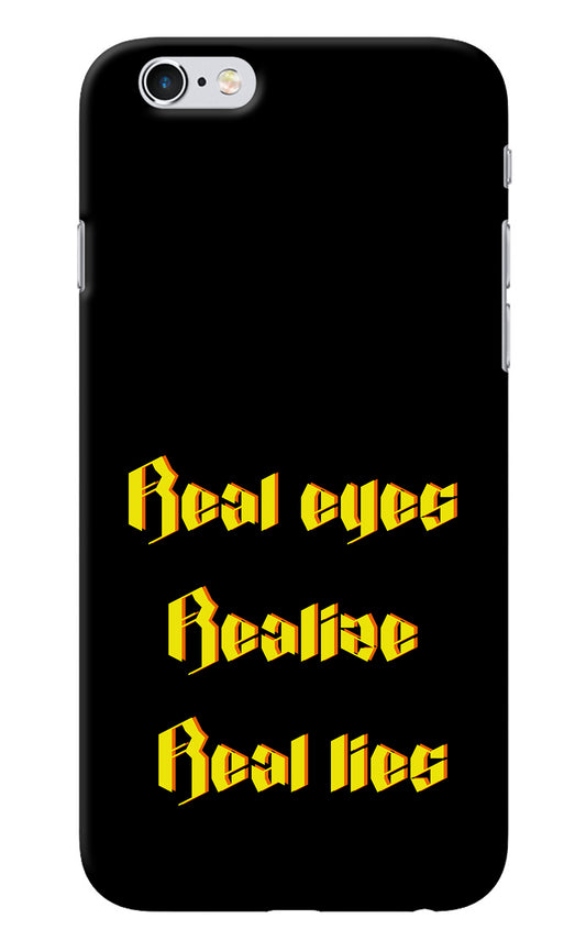 Real Eyes Realize Real Lies iPhone 6/6s Back Cover