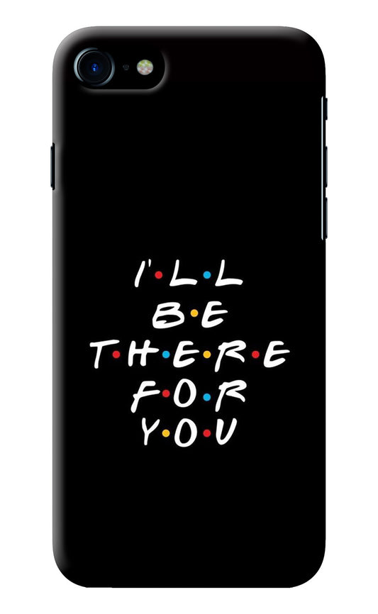 I'll Be There For You iPhone 7/7s Back Cover