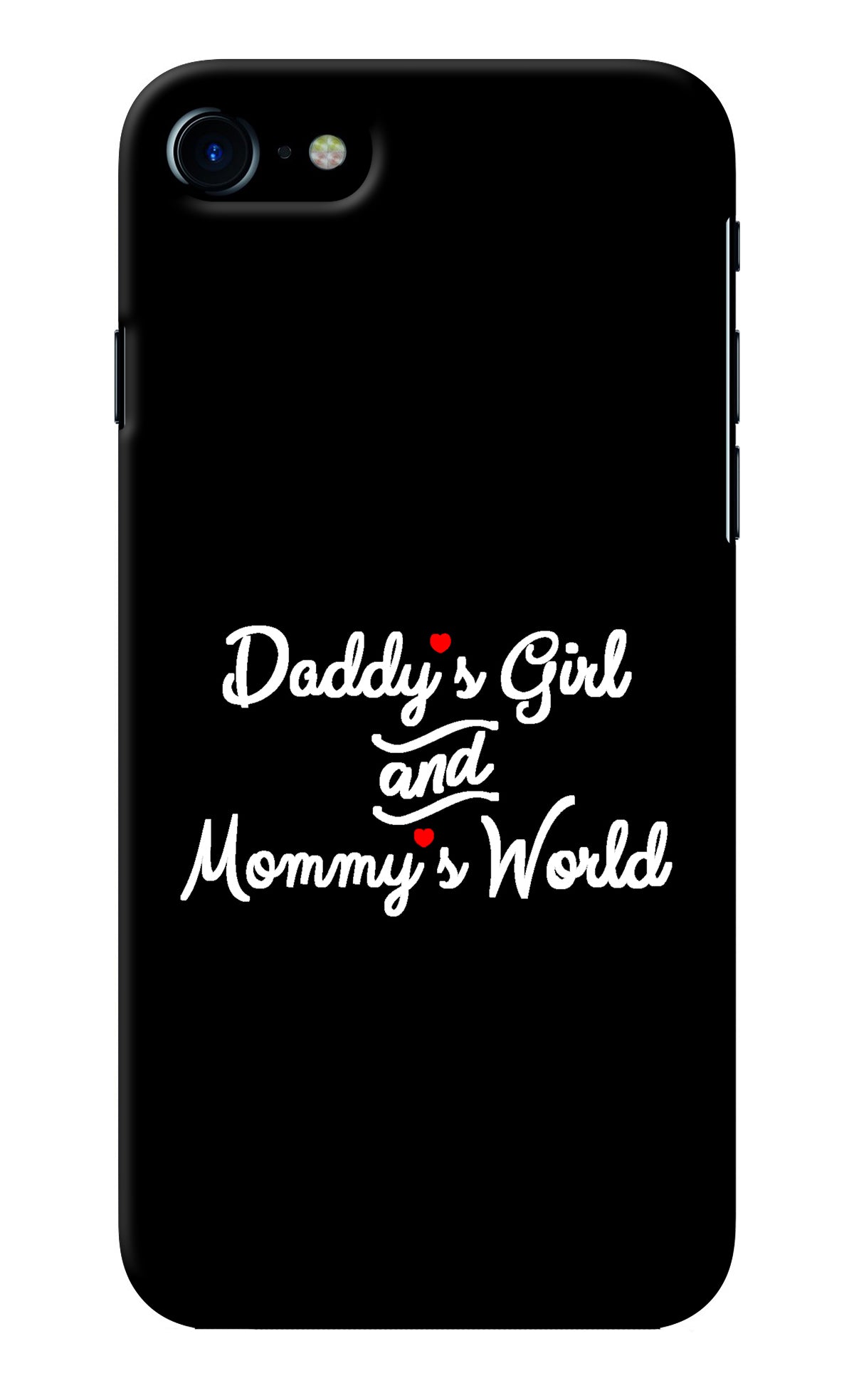 Daddy's Girl and Mommy's World iPhone 7/7s Back Cover
