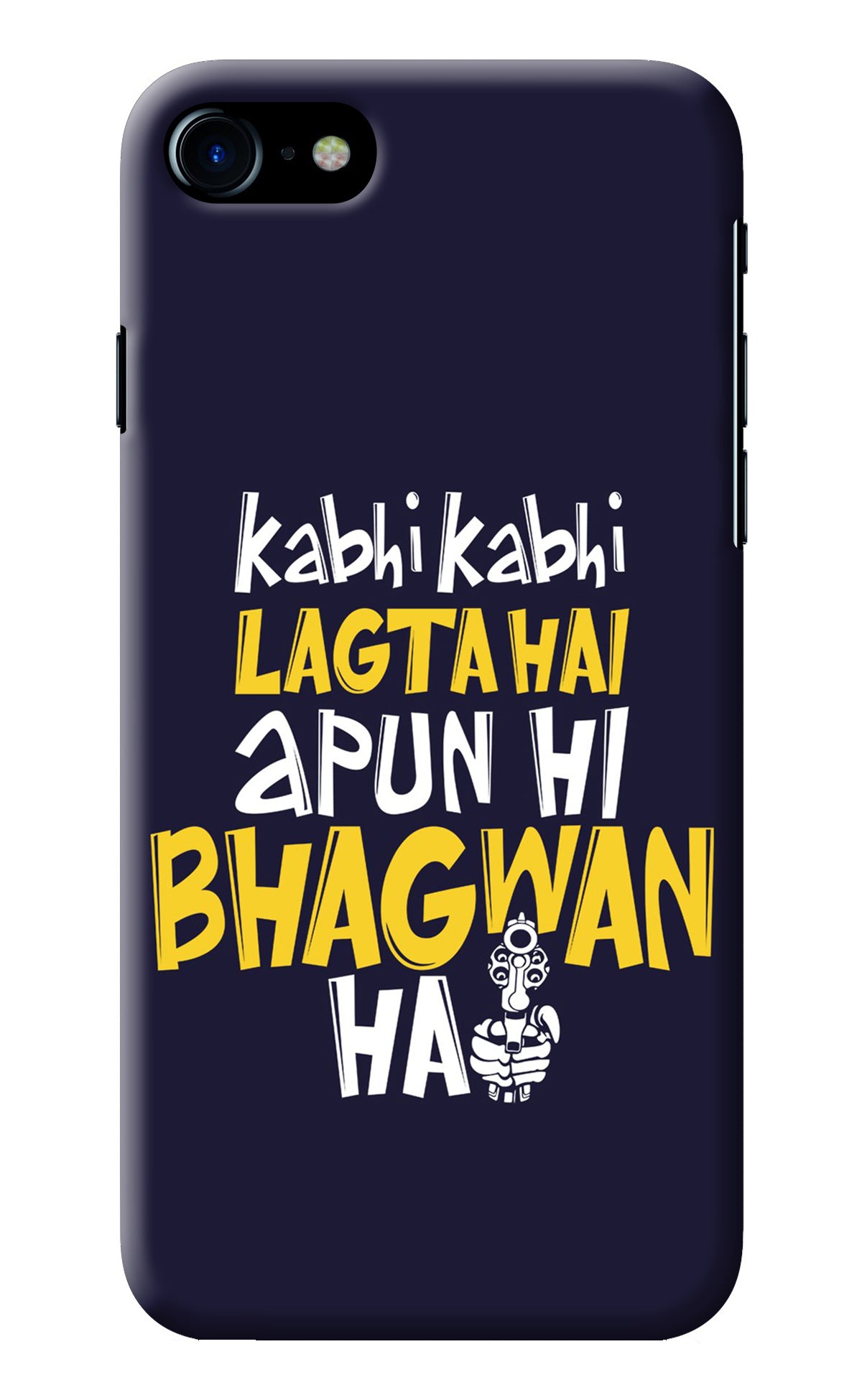 Kabhi Kabhi Lagta Hai Apun Hi Bhagwan Hai iPhone 8/SE 2020 Back Cover