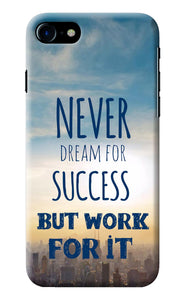 Never Dream For Success But Work For It iPhone 8/SE 2020 Back Cover