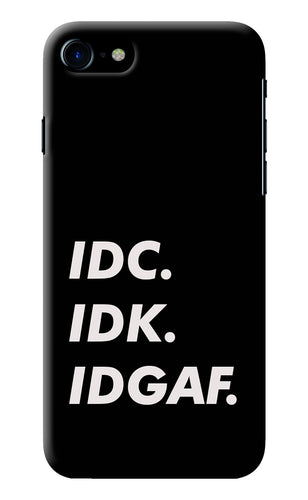 Idc Idk Idgaf iPhone 8/SE 2020 Back Cover