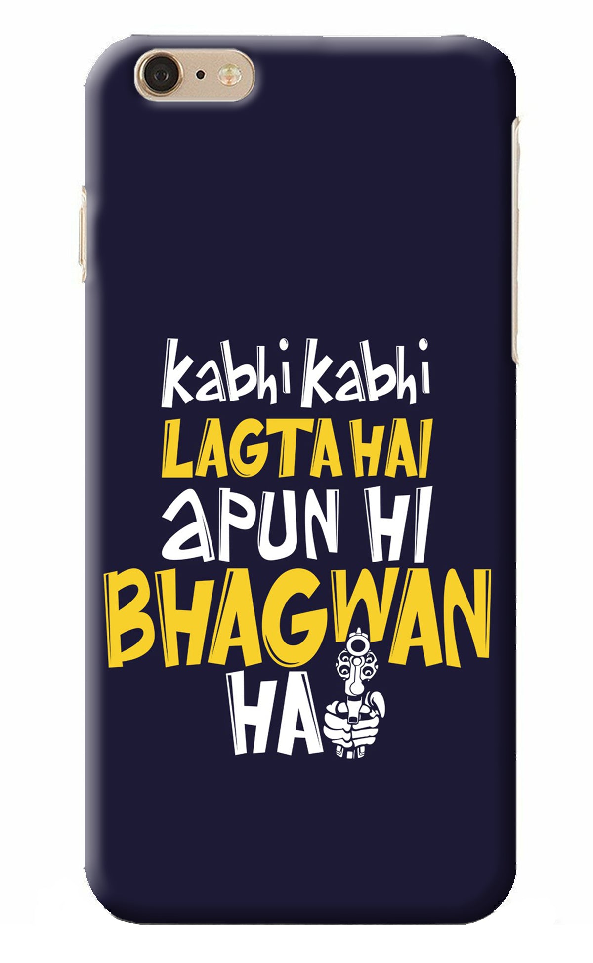 Kabhi Kabhi Lagta Hai Apun Hi Bhagwan Hai iPhone 6 Plus/6s Plus Back Cover