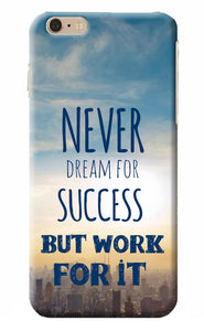 Never Dream For Success But Work For It iPhone 6 Plus/6s Plus Back Cover