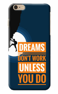 Dreams Don’T Work Unless You Do iPhone 6 Plus/6s Plus Back Cover