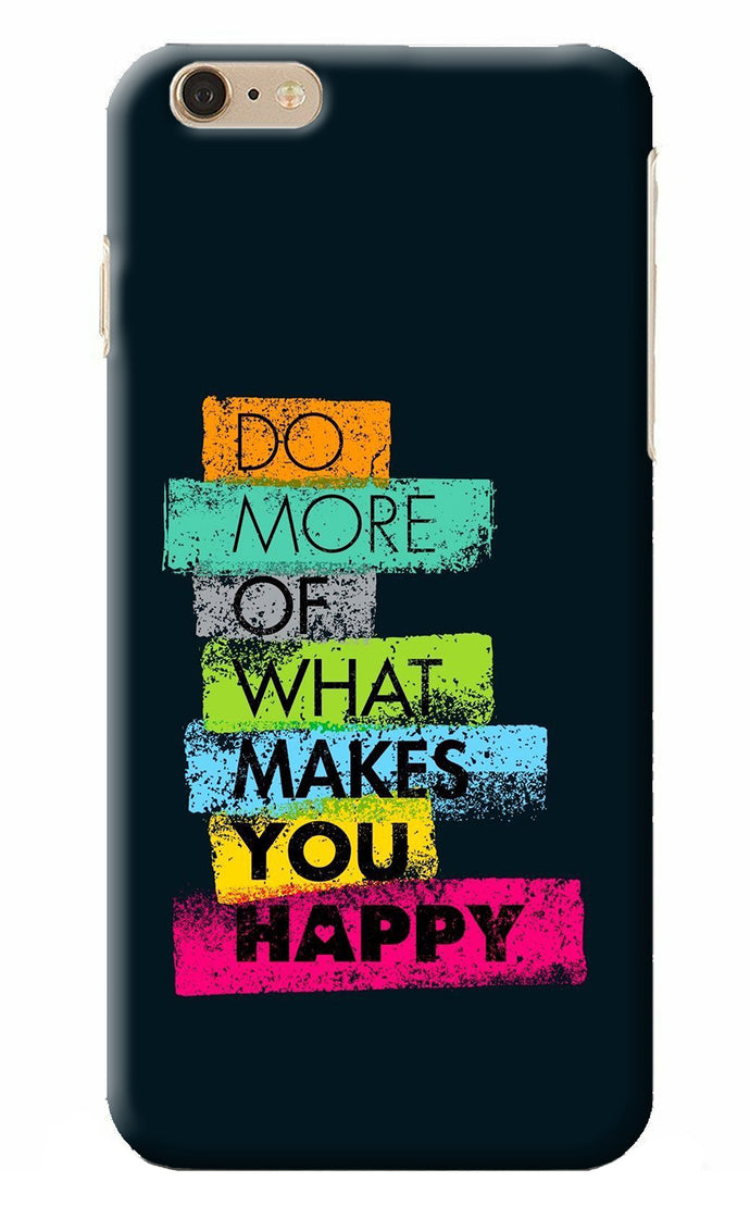 Do More Of What Makes You Happy iPhone 6 Plus/6s Plus Back Cover