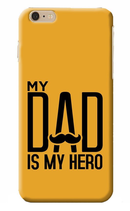My Dad Is My Hero iPhone 6 Plus/6s Plus Back Cover