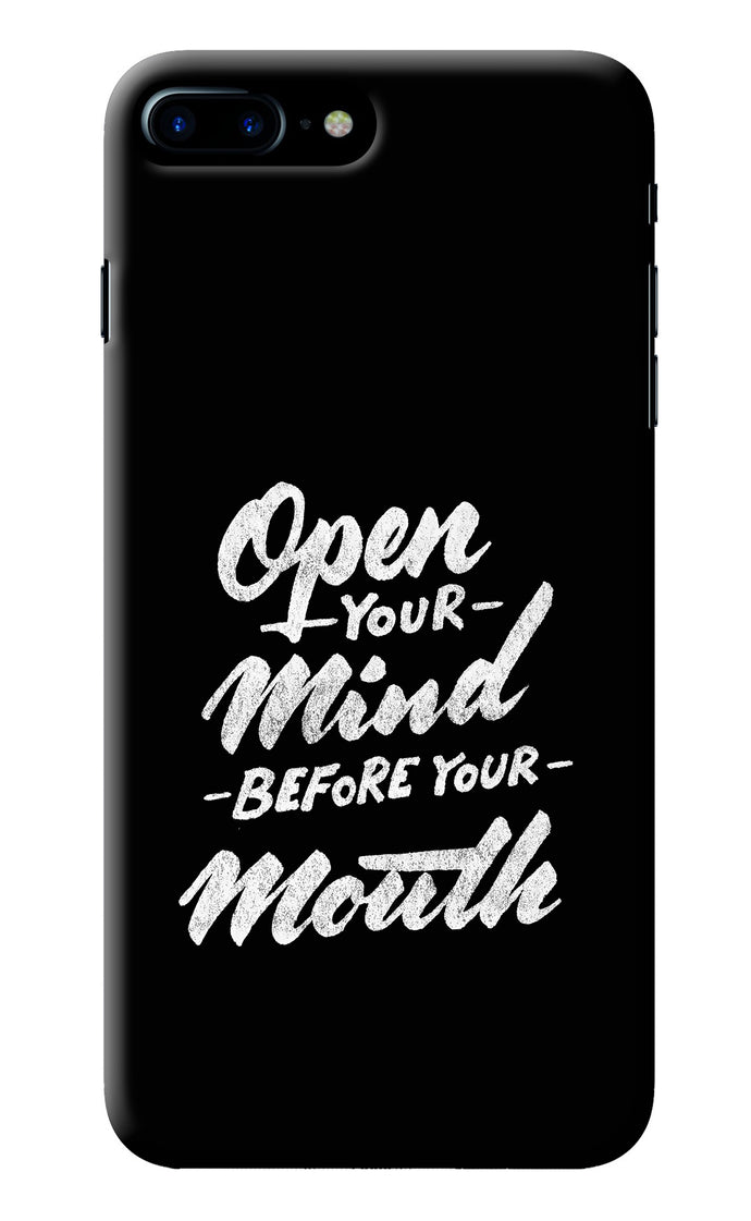 Open Your Mind Before Your Mouth iPhone 7 Plus Back Cover