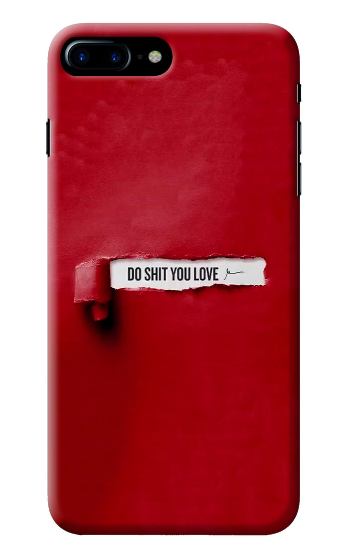 Do Shit You Love iPhone 7 Plus Back Cover