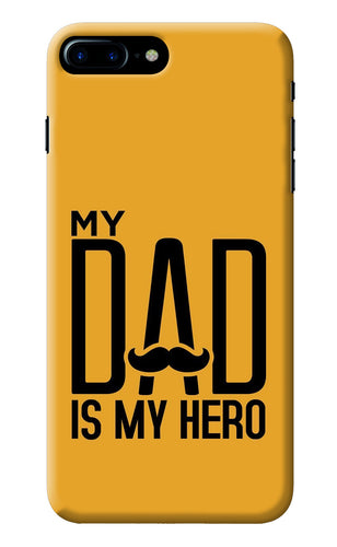 My Dad Is My Hero iPhone 7 Plus Back Cover