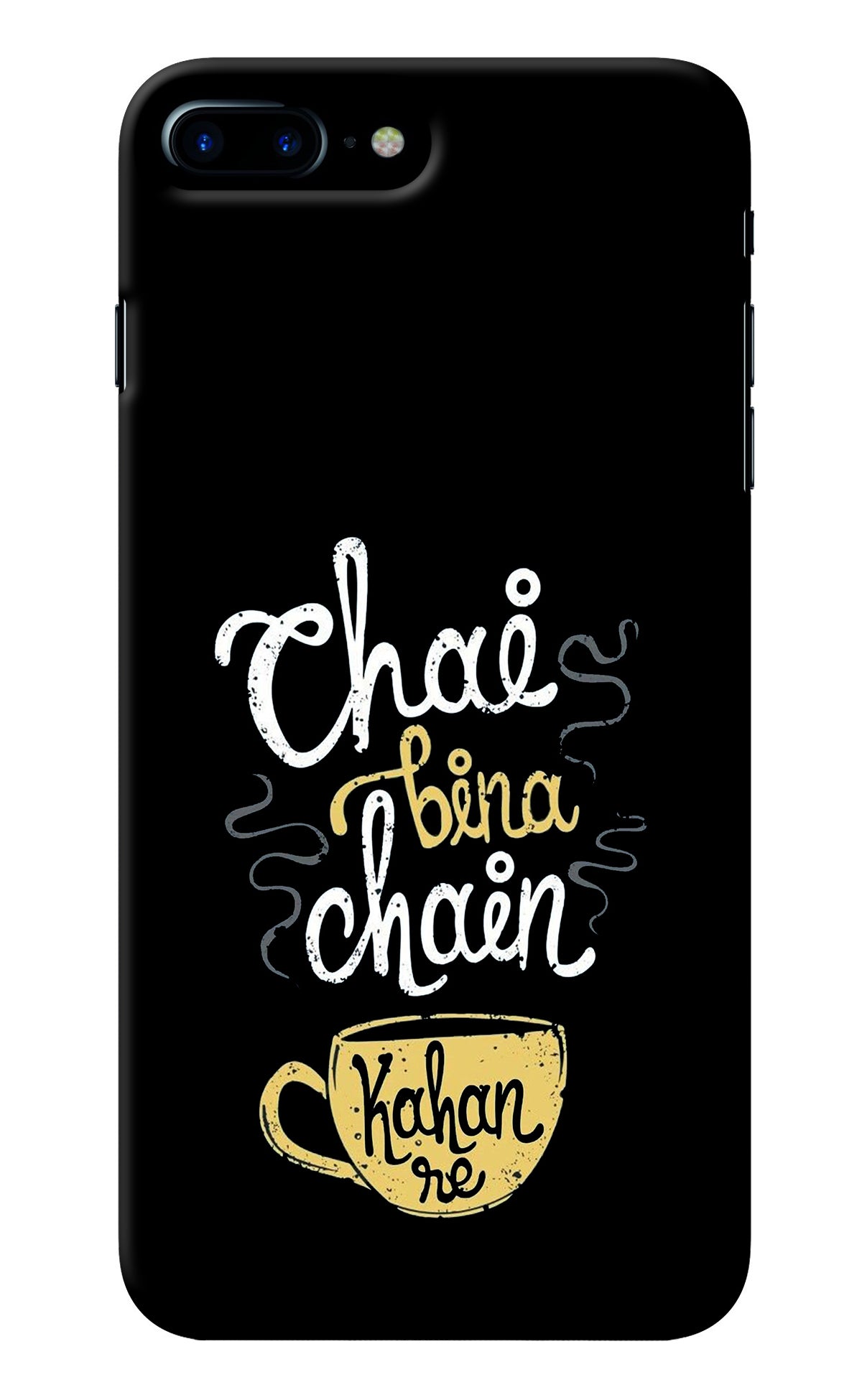 Chai Bina Chain Kaha Re iPhone 7 Plus Back Cover