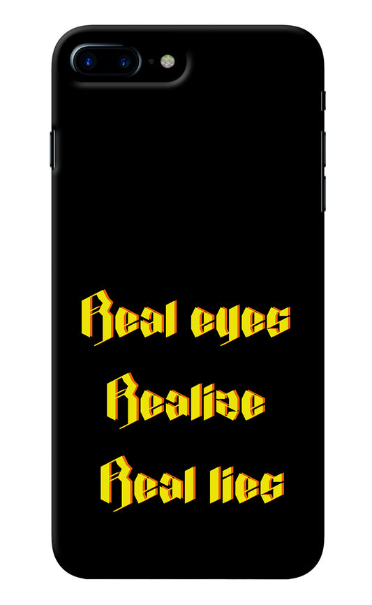 Real Eyes Realize Real Lies iPhone 7 Plus Back Cover