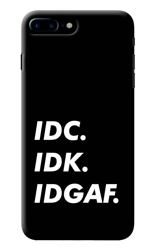 Idc Idk Idgaf iPhone 8 Plus Back Cover