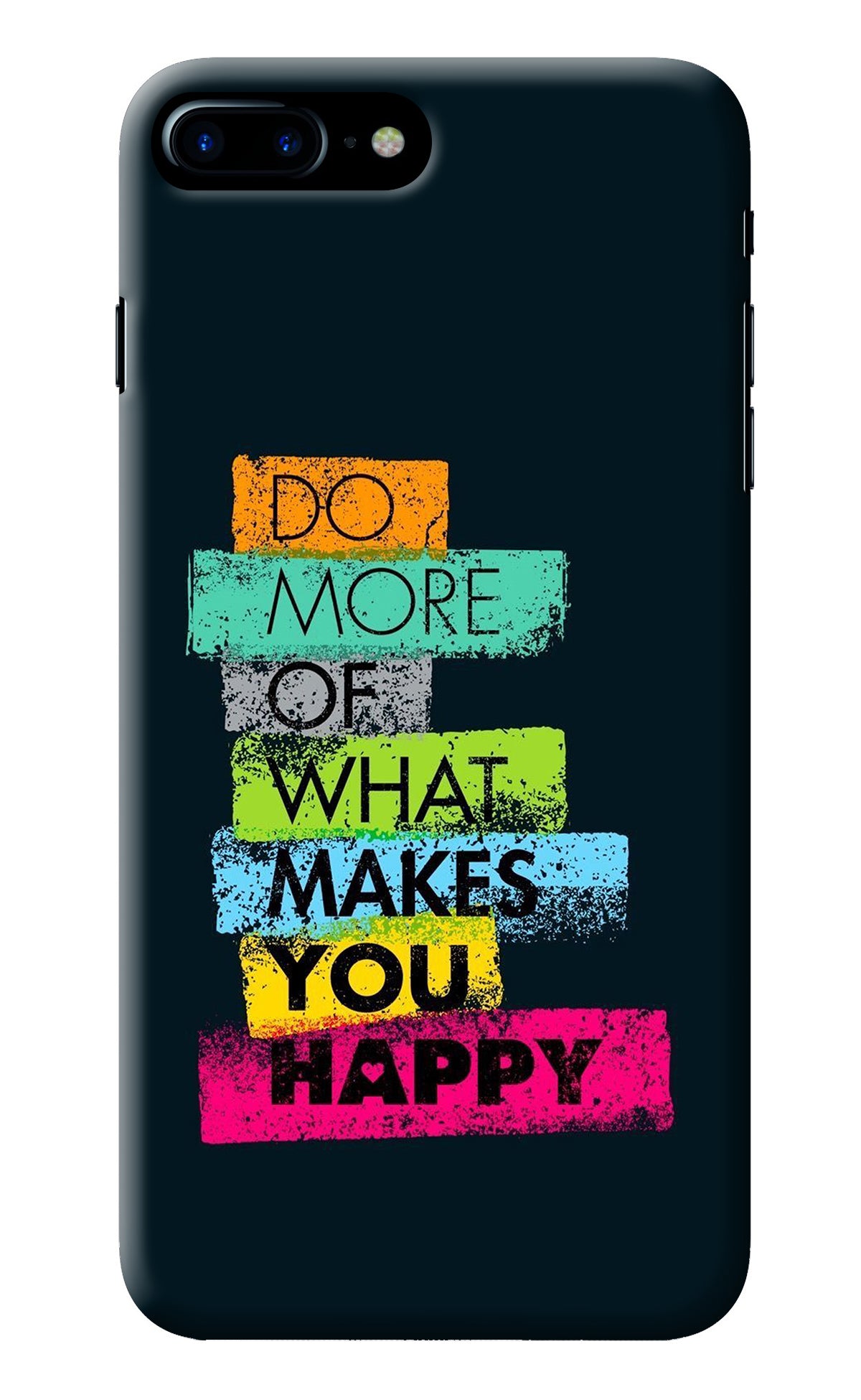 Do More Of What Makes You Happy iPhone 8 Plus Back Cover