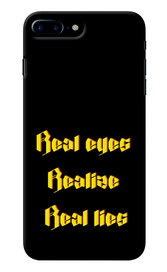 Real Eyes Realize Real Lies iPhone 8 Plus Back Cover