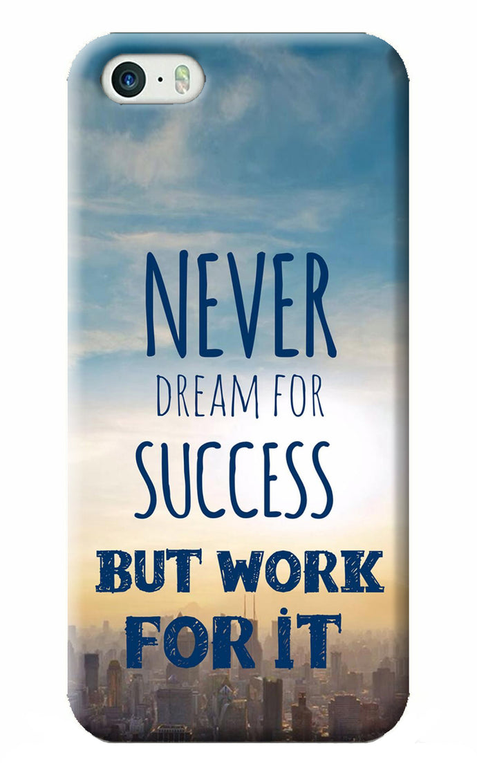 Never Dream For Success But Work For It iPhone 5/5s Back Cover