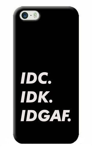 Idc Idk Idgaf iPhone 5/5s Back Cover