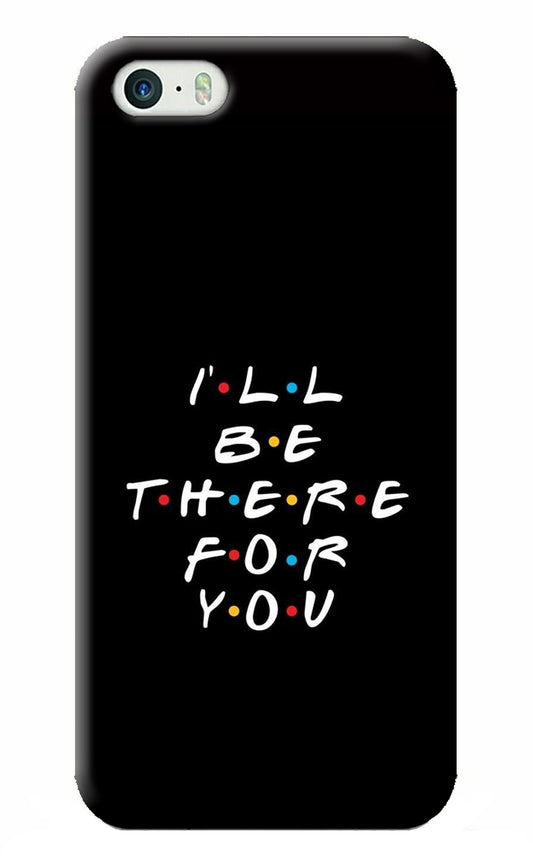 I'll Be There For You iPhone 5/5s Back Cover
