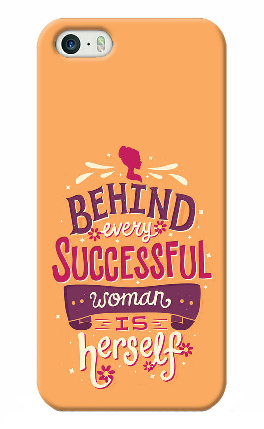 Behind Every Successful Woman There Is Herself iPhone 5/5s Back Cover