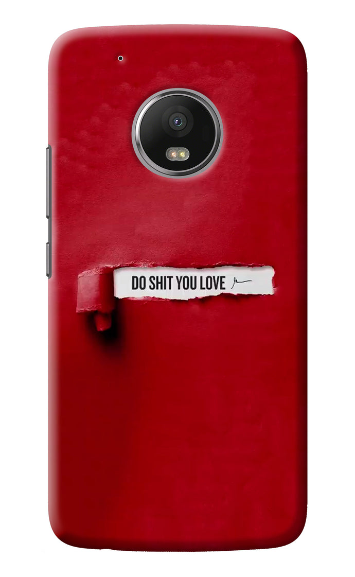 Do Shit You Love Moto G5 plus Back Cover