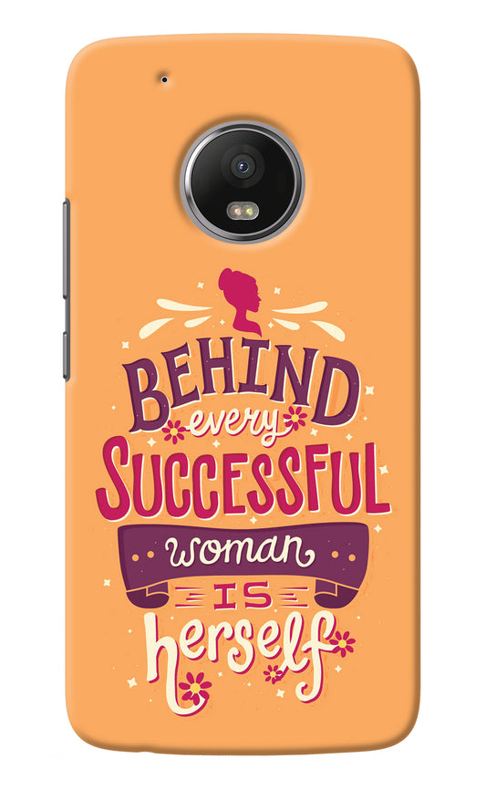 Behind Every Successful Woman There Is Herself Moto G5 plus Back Cover