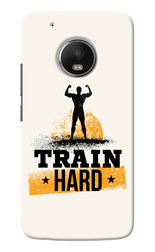 Train Hard Moto G5 plus Back Cover