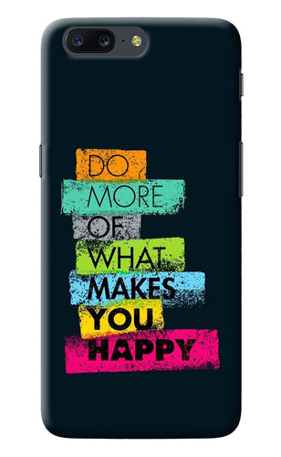 Do More Of What Makes You Happy Oneplus 5 Back Cover