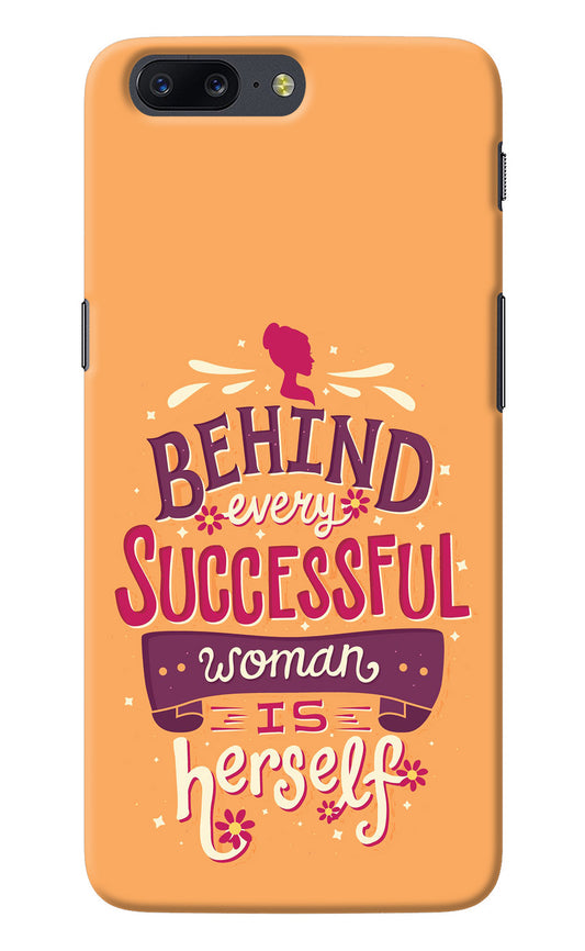 Behind Every Successful Woman There Is Herself Oneplus 5 Back Cover