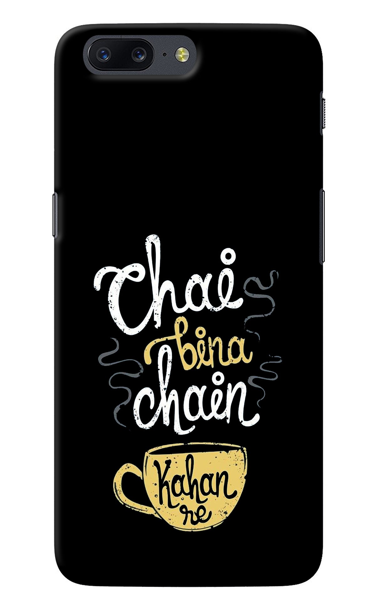 Chai Bina Chain Kaha Re Oneplus 5 Back Cover
