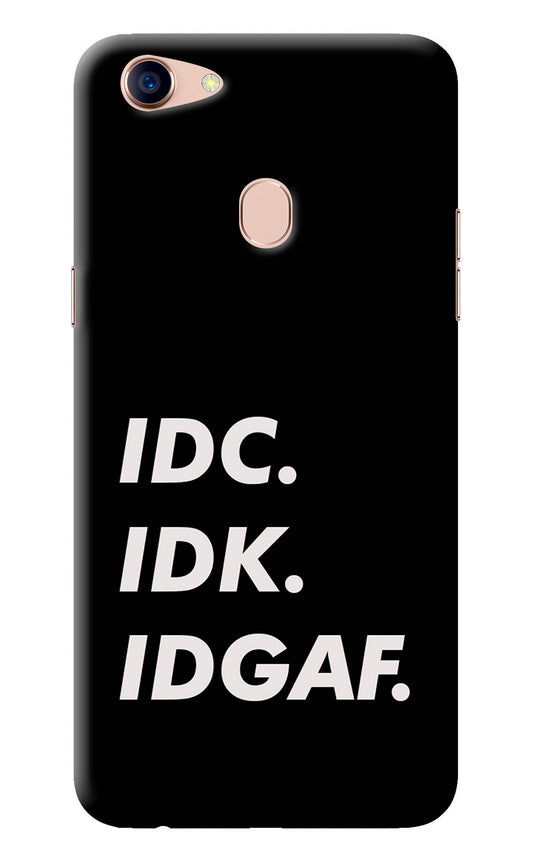 Idc Idk Idgaf Oppo F5 Back Cover