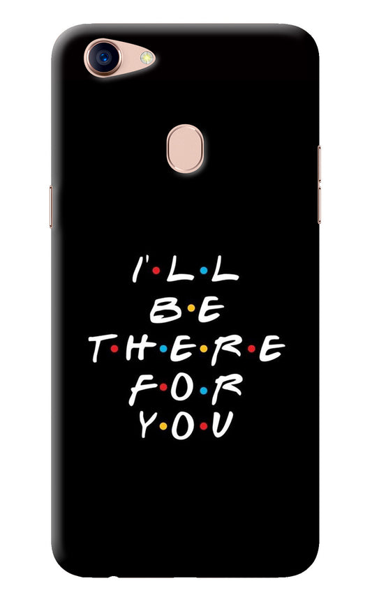 I'll Be There For You Oppo F5 Back Cover