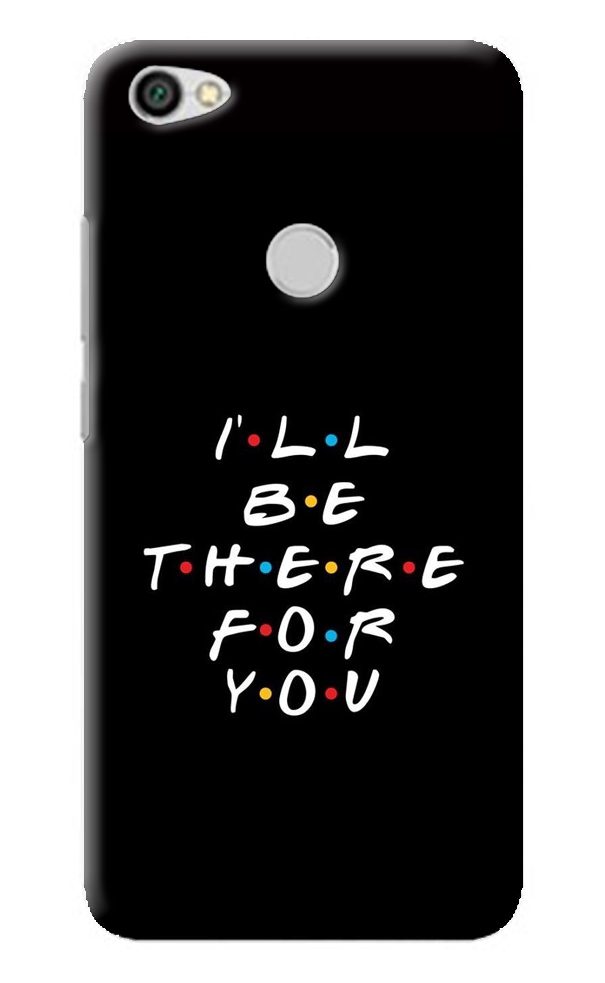 I'll Be There For You Redmi Y1 Back Cover