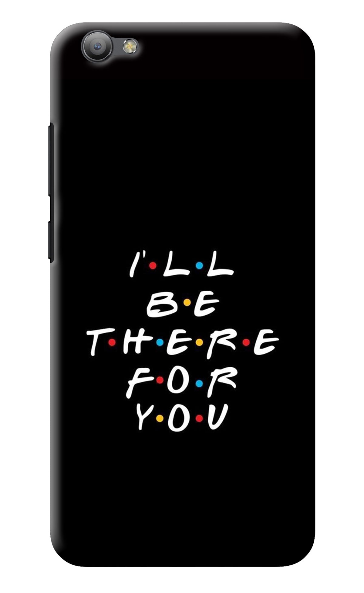 I'll Be There For You Vivo V5/V5s Back Cover