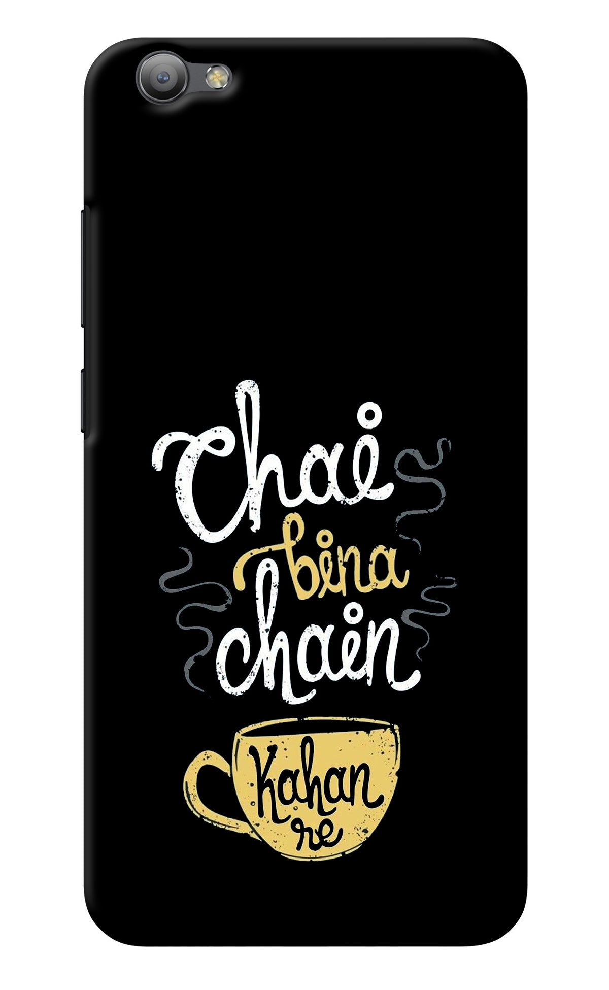 Chai Bina Chain Kaha Re Vivo V5/V5s Back Cover