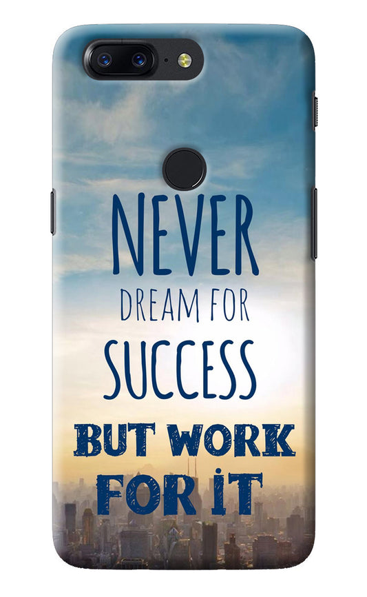 Never Dream For Success But Work For It Oneplus 5T Back Cover