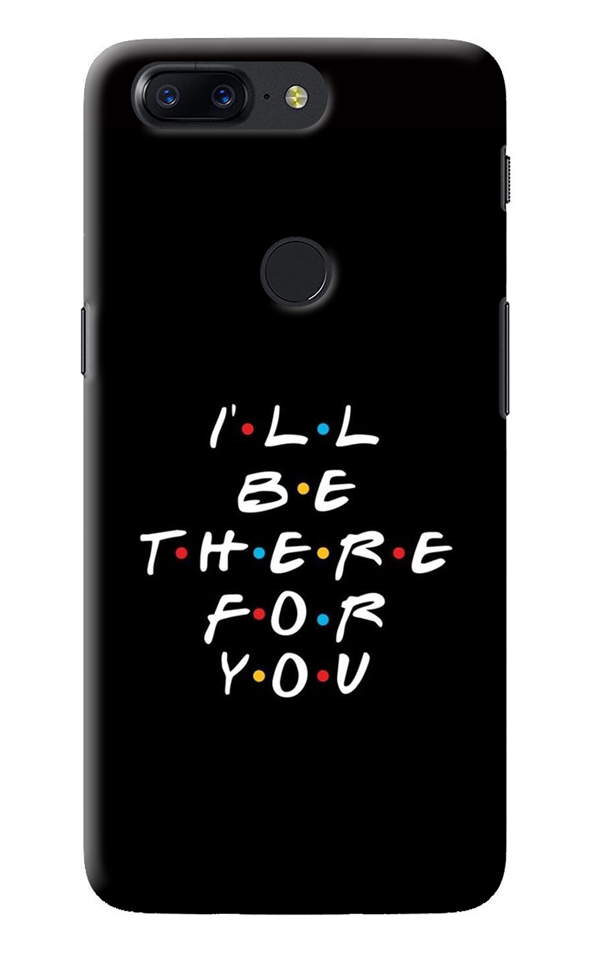 I'll Be There For You Oneplus 5T Back Cover