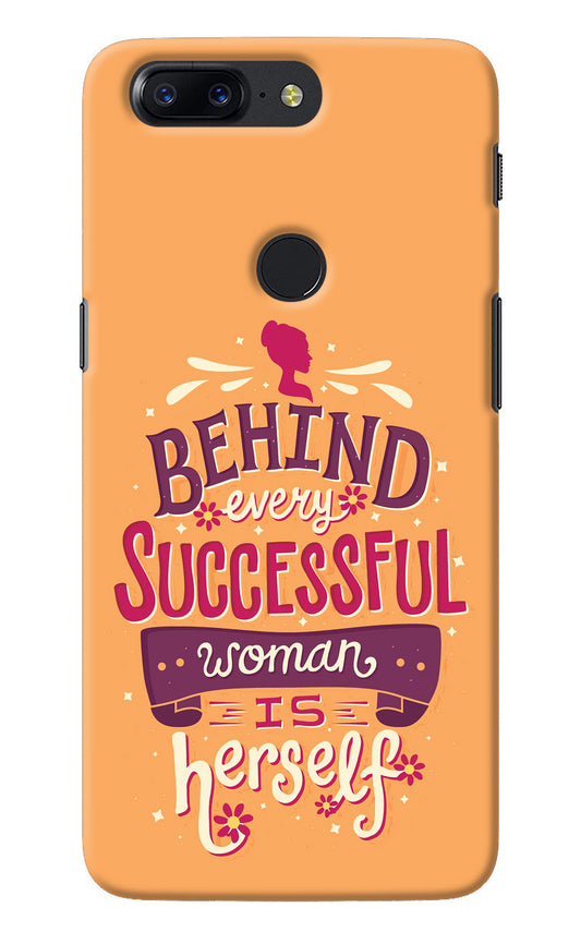 Behind Every Successful Woman There Is Herself Oneplus 5T Back Cover